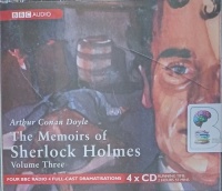 The Memoirs of Sherlock Holmes Volume Three written by Arthur Conan Doyle performed by Clive Merrison, Michael Williams and BBC Radio 4 Full-Cast Team on Audio CD (Full)